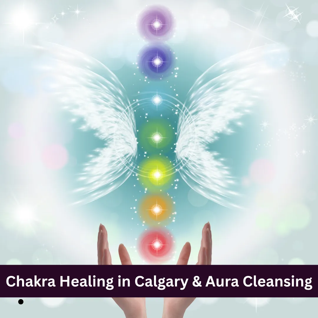 Chakra Healing In Calgary & Aura Cleansing